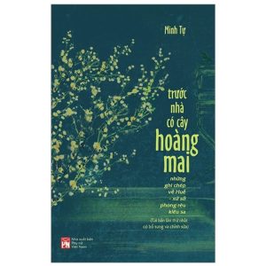 Trước Nhà Có Cây Hoàng Mai - Những Ghi Chép Về Huế - Xứ Sở Phong Rêu Kiêu Sa