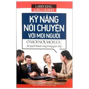 Kỹ Năng Nói Chuyện Với Mọi Người Ở Mọi Nơi, Mọi Lúc