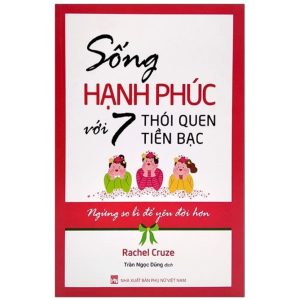 Sống Hạnh Phúc Với 7 Thói Quen Tiền Bạc